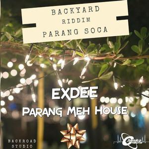 Parang Meh House (Backyard Riddim)