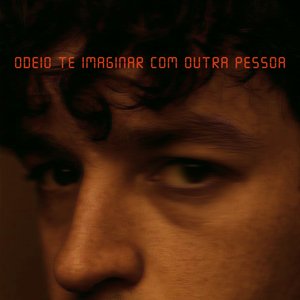 odeio te imaginar com outra pessoa