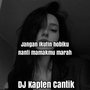 Jangan ikutin hobiku nanti dimarahin mamakmu