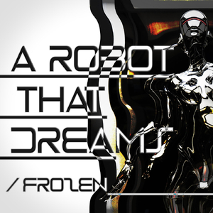 A Robot That Dreams (Extended)