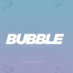 Bubble (from "Bubble Theme Song")