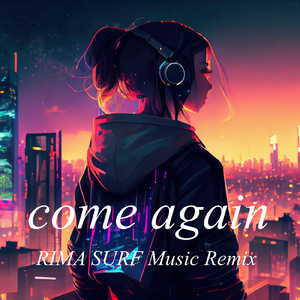 come again (RIMA SURF Music Remix)