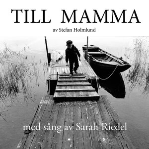 Till Mamma (Med Sång Av Sarah Riedel)