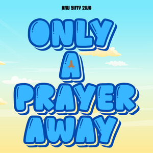 Only A Prayer Away