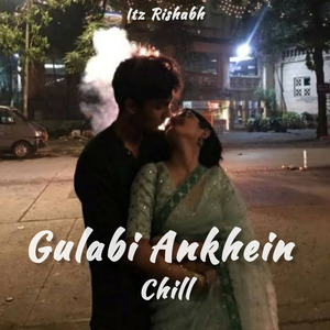Gulabi Ankhein (Chill)