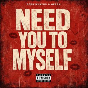 Need you to myself (feat. Gerski)