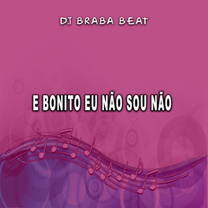 E Bonito Eu Não Sou Não