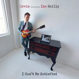 I Can't Be Satisfied (feat. Ike Reilly)