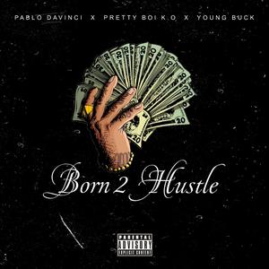 Born 2 Hustle (feat. Pretty Boi K.O & Young Buck)