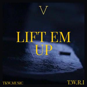 LIFT EM UP
