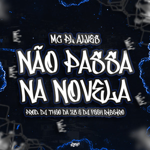 Não Passa na Novela