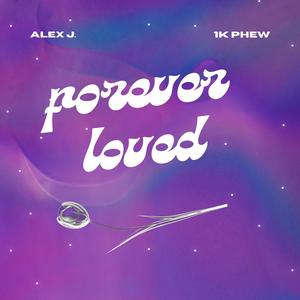 Forever Loved (feat. 1K Phew)