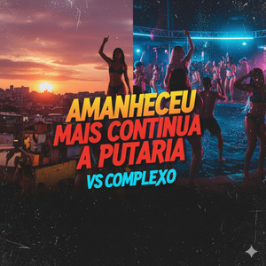 Amanheceu Mais Continua a Putaria Vs Complexo