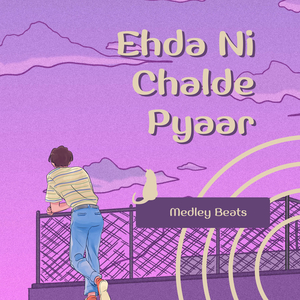 Ehda Ni Chalde Pyaar