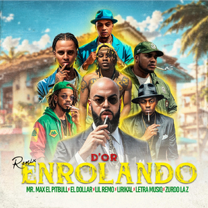 Enrolando (Remix) [feat. Mr. Max el Pitbull, El Dollar, Lil Remo, Lirikal, Letra Musiq & Zurdo la Z]