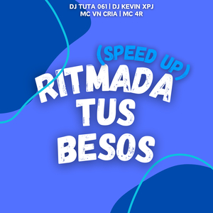 Ritmada Tus Besos (Speed Up)