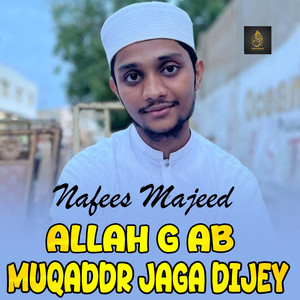 Allah G Ab Muqaddr Jaga Dijey