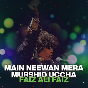 Main Neewan Mera Murshid Uccha