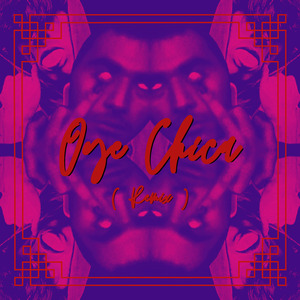Oye Chica ( Remix )