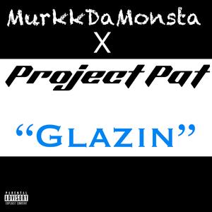 Glazin (feat. Project Pat)