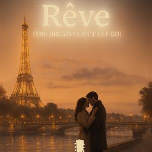 Rêve (The Dream I Can’t Let Go)