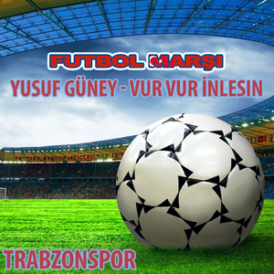Yusuf Güney - Vur Vur Inlesin (Trabzonspor Futbol Marşi - Anthems)