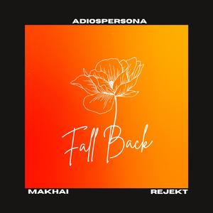 Fall Back (feat. Makhai & Rejekt)