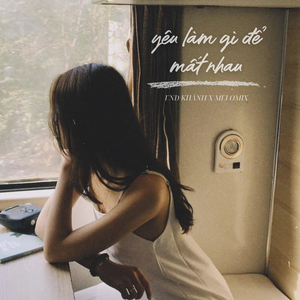 Yêu Làm Gì Để Mất Nhau
