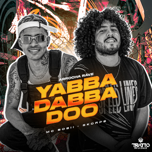 Yabba Dabba Doo [Arrocha Rave]