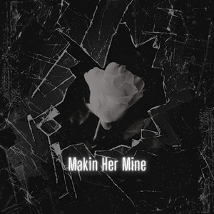 Makin Her Mine