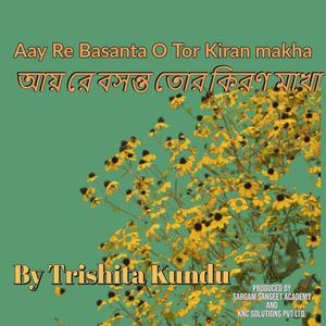 Aay Re Basanta O Tor Kiran Makha