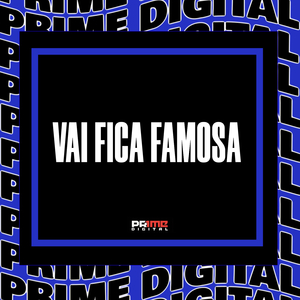 VAI FICA FAMOSA