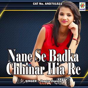 Nane Se Badka Chhinar Hia Re