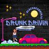 Blacknerdninja - Drunk Drivin