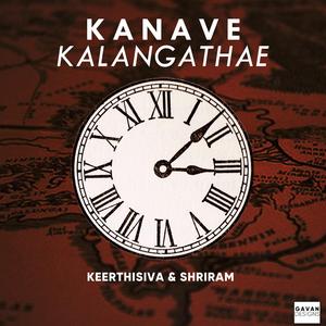 KANAVE KALANGATHAE (feat. S Shriram)