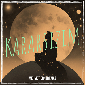 Kararsızım