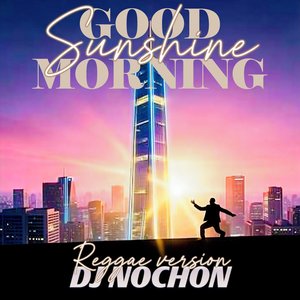 GOOD MORNING SUNSHINE (Reggae version)