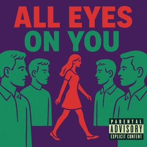 All eyes on you