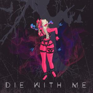 Die With Me (feat. Chio)