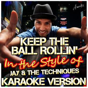 Keep the Ball Rollin' (In the Style of Jay & The Techniques) [Karaoke Version]