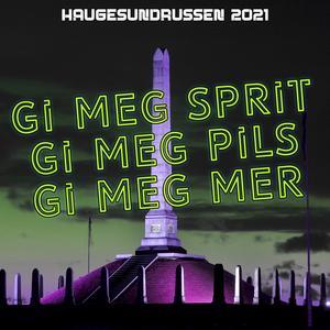 Gi meg sprit, Gi meg pils, Gi meg mer (Haugesundrussen 2021)