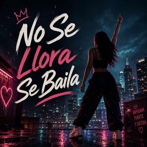 No Se Llora Se Baila