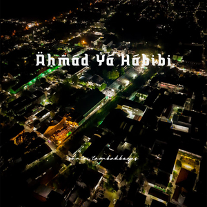 Ahmad Ya Habibi