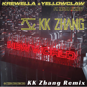 Yellow Claw／Krewella - New World (KK Zhang Remix)（KK ZHANG remix）