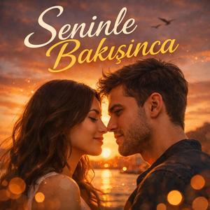 Seninle Bakisinca