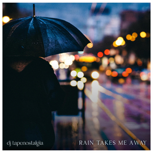 Rain Takes Me Away