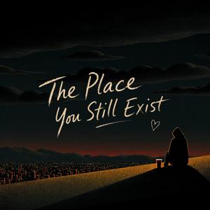 The Place You Still Exist