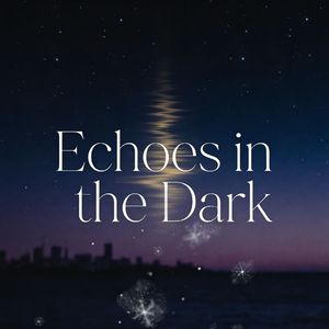 Echoes in the Dark