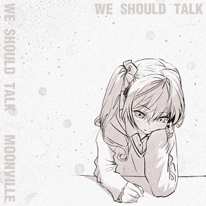 we should talk...