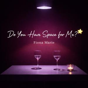 Do You Have Space for Me?